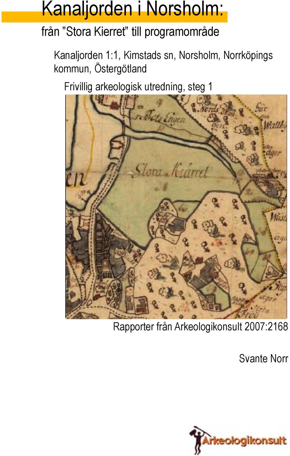 Norrköpings kommun, Östergötland Frivillig arkeologisk