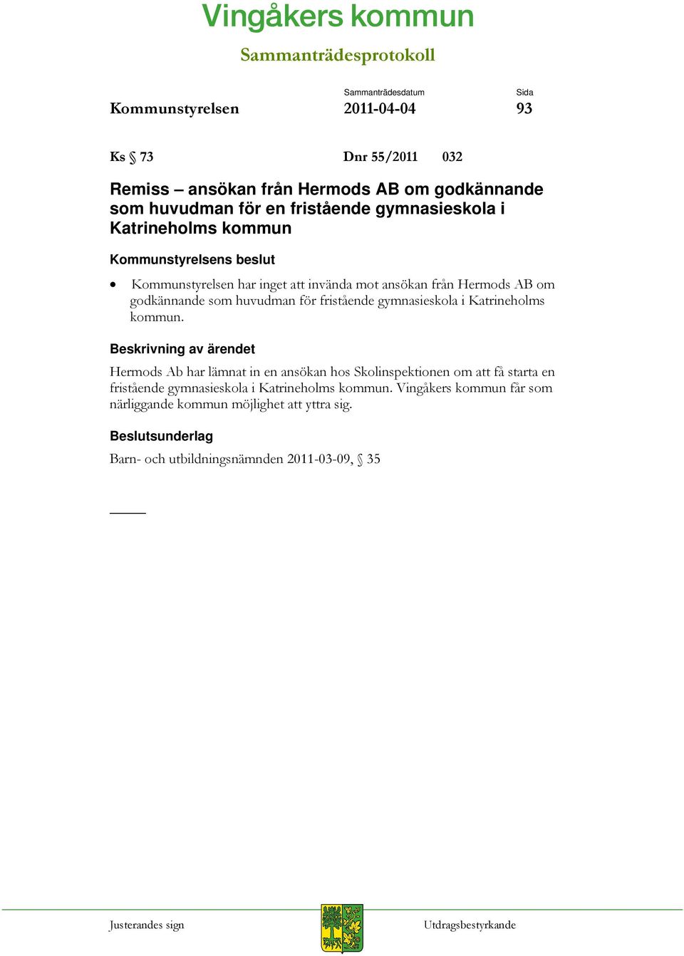 fristående gymnasieskola i Katrineholms kommun.