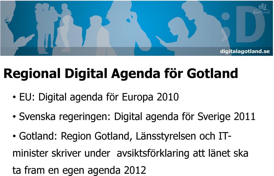 2011 Gotland: Region Gotland, Länsstyrelsen och ITminister