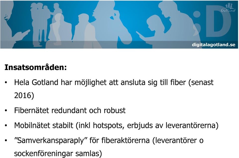 stabilt (inkl hotspots, erbjuds av leverantörerna)