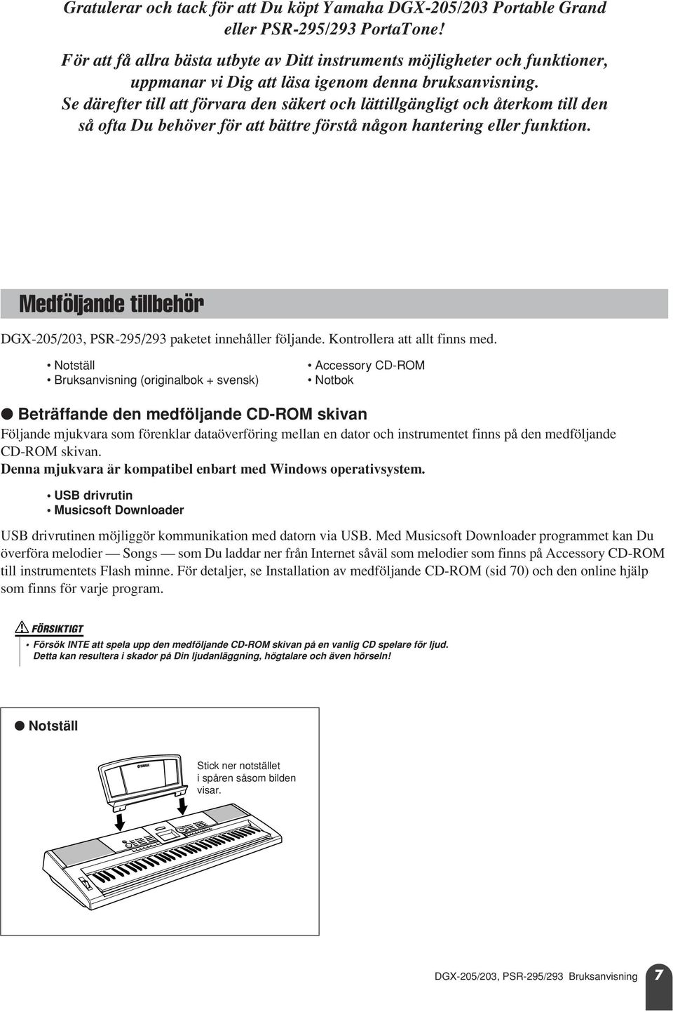 Se därefter till att förvara den säkert och lättillgängligt och återkom till den så ofta Du behöver för att bättre förstå någon hantering eller funktion.