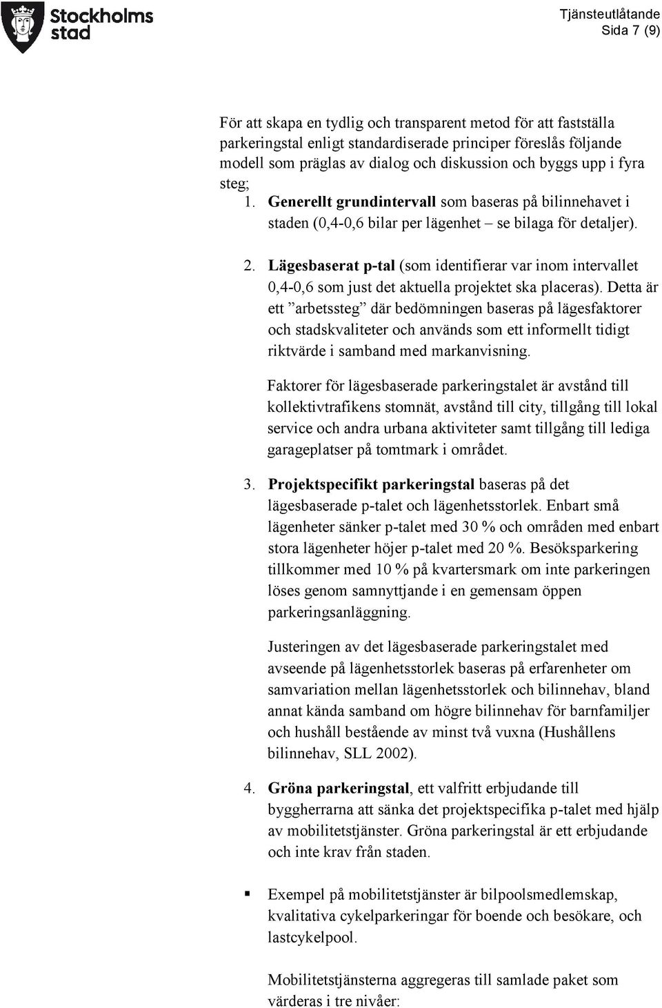 Lägesbaserat p-tal (som identifierar var inom intervallet 0,4-0,6 som just det aktuella projektet ska placeras).