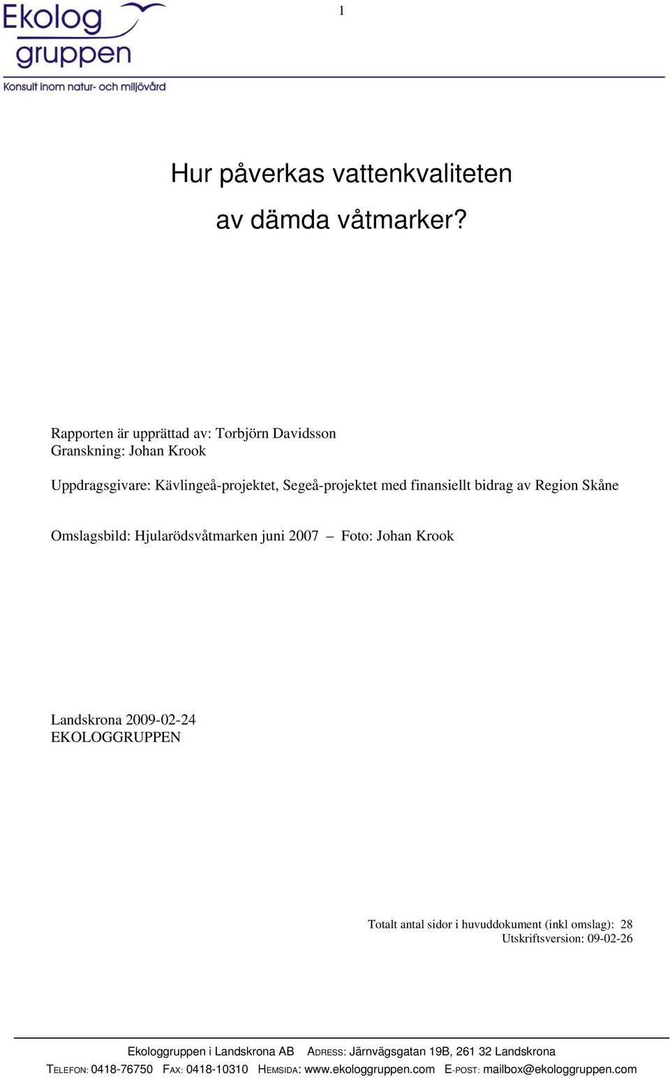 Landskrona 29-2-24 EKOLOGGRUPPEN Totalt antal sidor i huvuddokument (inkl omslag): 28 Utskriftsversion: 9-2-26 i Landskrona AB