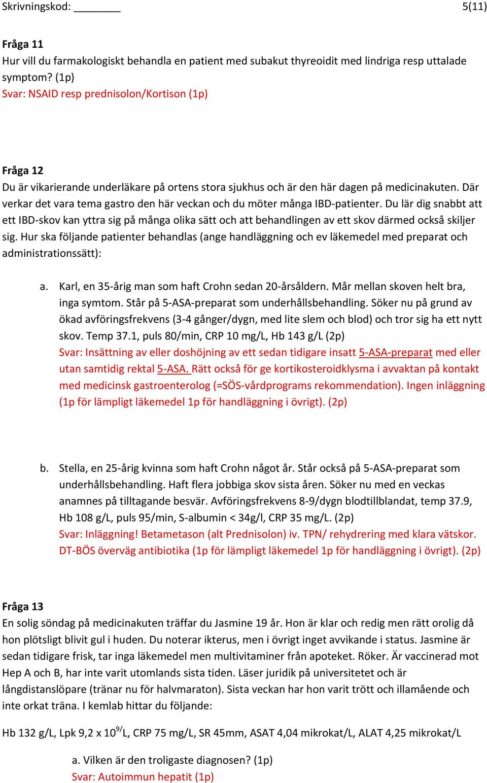 Där verkar det vara tema gastro den här veckan och du möter många IBD patienter.