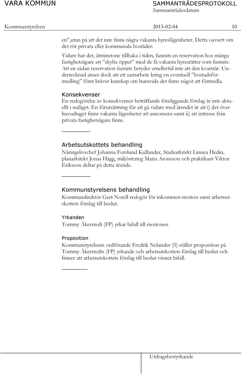 Att en sådan reservation funnits betyder emellertid inte att den kvarstår.