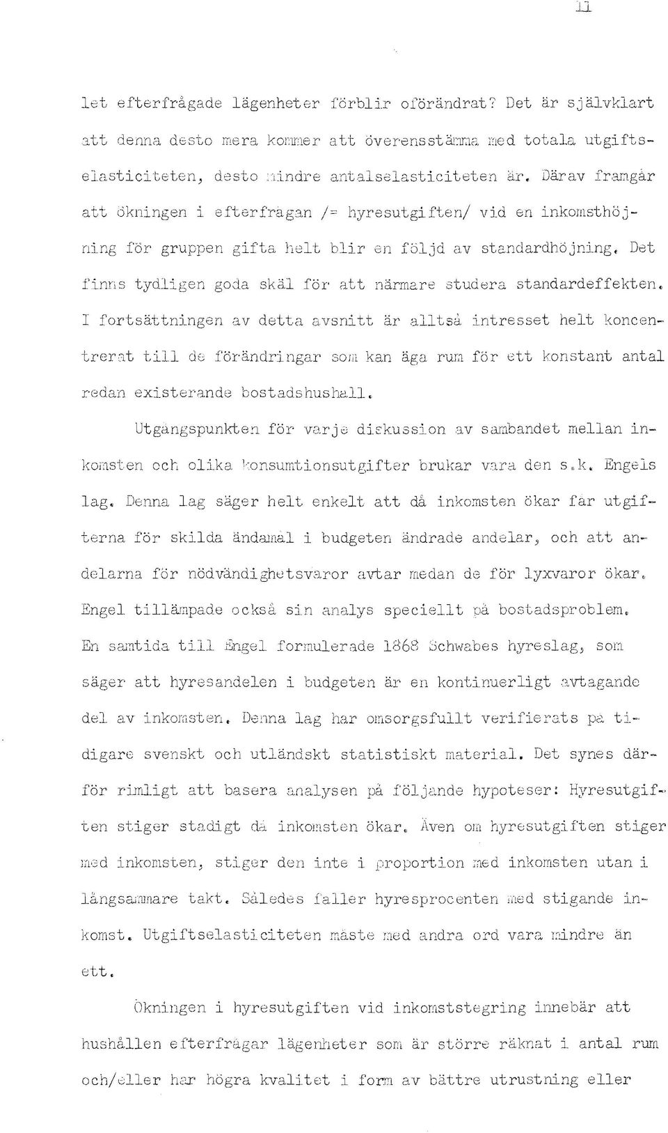 jl1gar att oknngen efterfragan /= hyresutgften/ vd en 11kolnsthojnng fdr gruppen gfta helt blr en fbljd av standardh~jnng Det fnns tydlgen goda skal for att narmare studera standardeffekten.