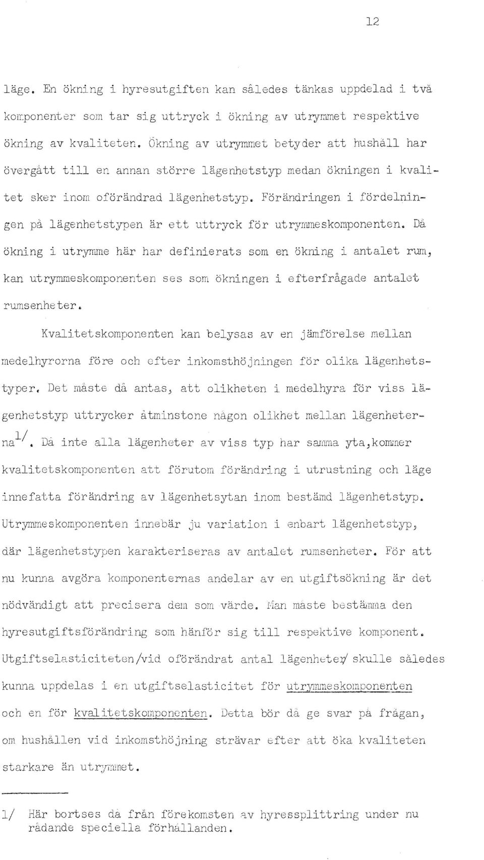 Forandrngen fordel~ngen pa lagenhetstypen ar ett uttryck for utrymneskomponenten.