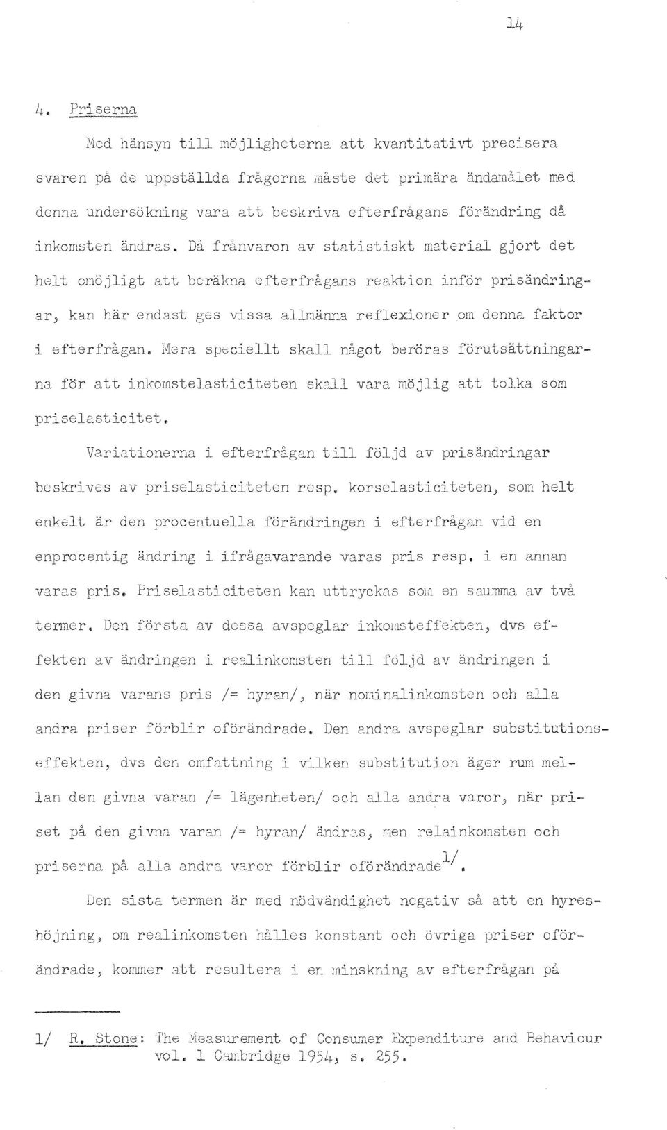 Mera specellt skall nagot beroras forutsattnngarna for att nkomstelastcteten skall vara mojlg att tolka som prselastctet.