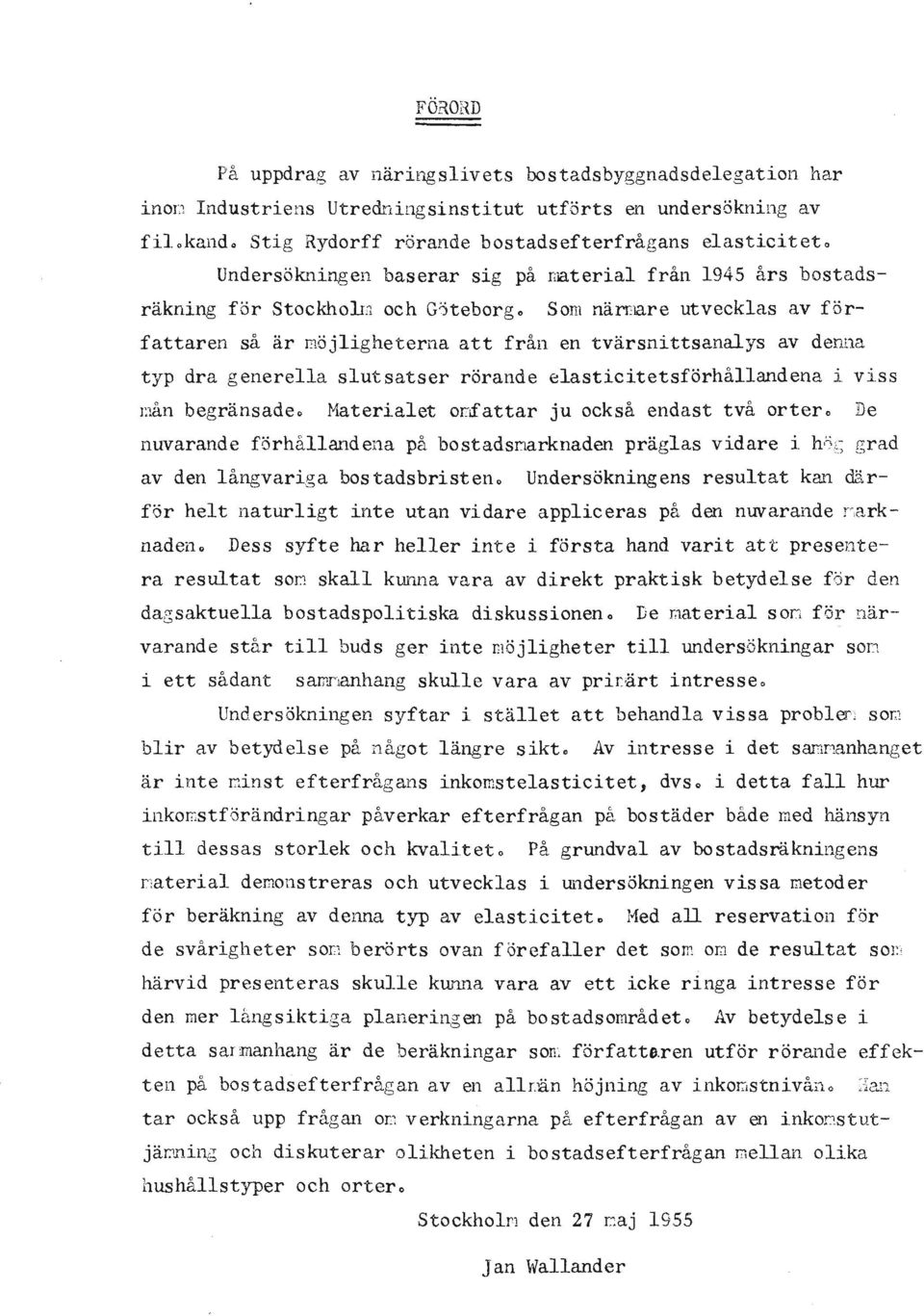 elastctetsforhallandena 1:la11 begransadeo Materalet orrfattar ju ocksa e11dast tva ortero De nuvarande forhallandena pa bostadsnarknaden praglas vdare av den langvarga bostadsbrsteno vss h0s grad