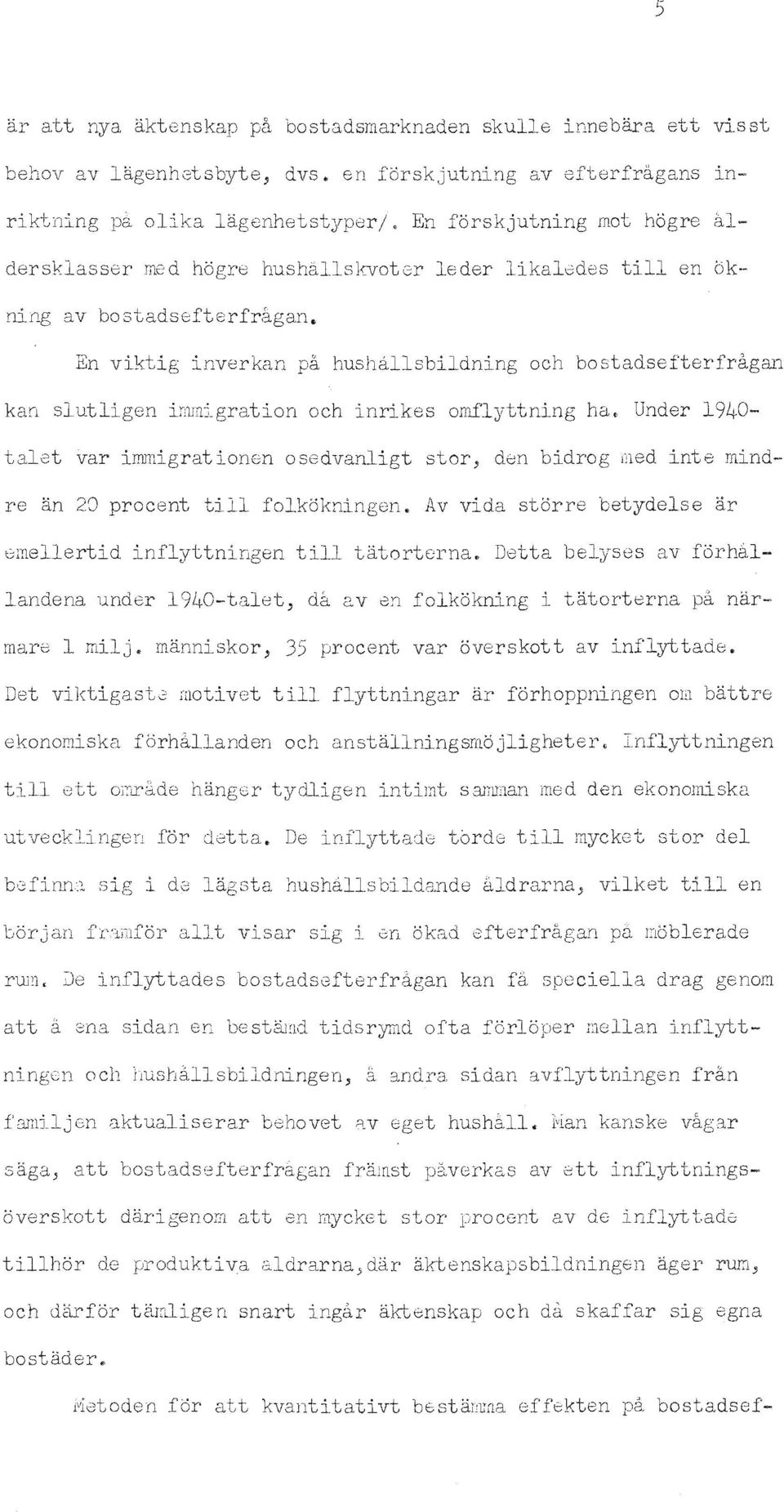 En vktg nverkan pa hushallsbldnng och bostadsefterfragar1 kan slutlgen nunj_graton och nrkes omflyttnng ha.