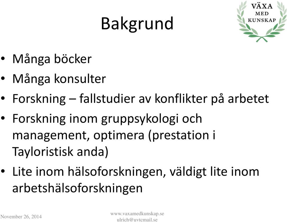 management, optimera (prestation i Tayloristisk anda) Lite