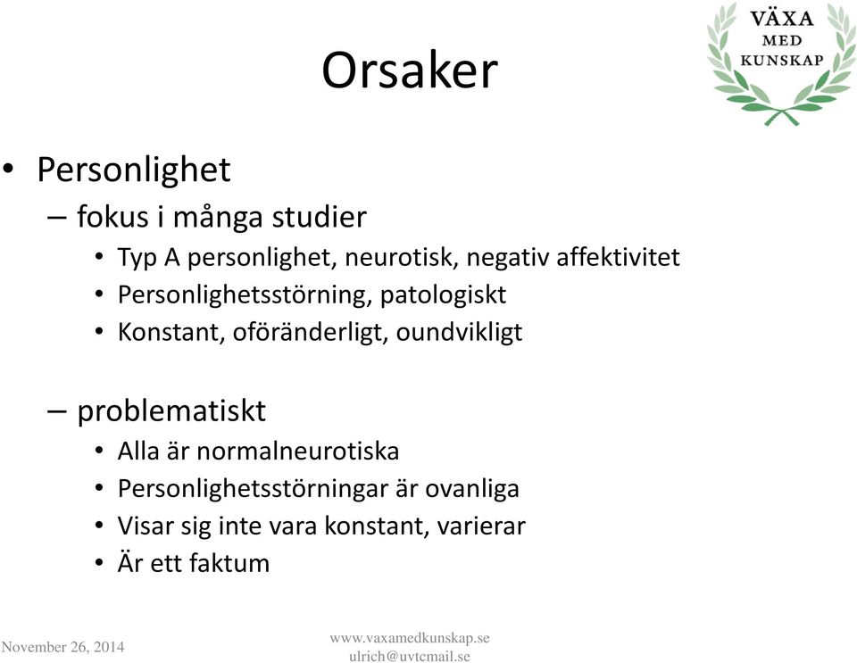 oföränderligt, oundvikligt problematiskt Alla är normalneurotiska