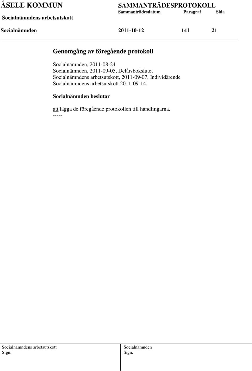 Delårsbokslutet, 2011-09-07, Individärende