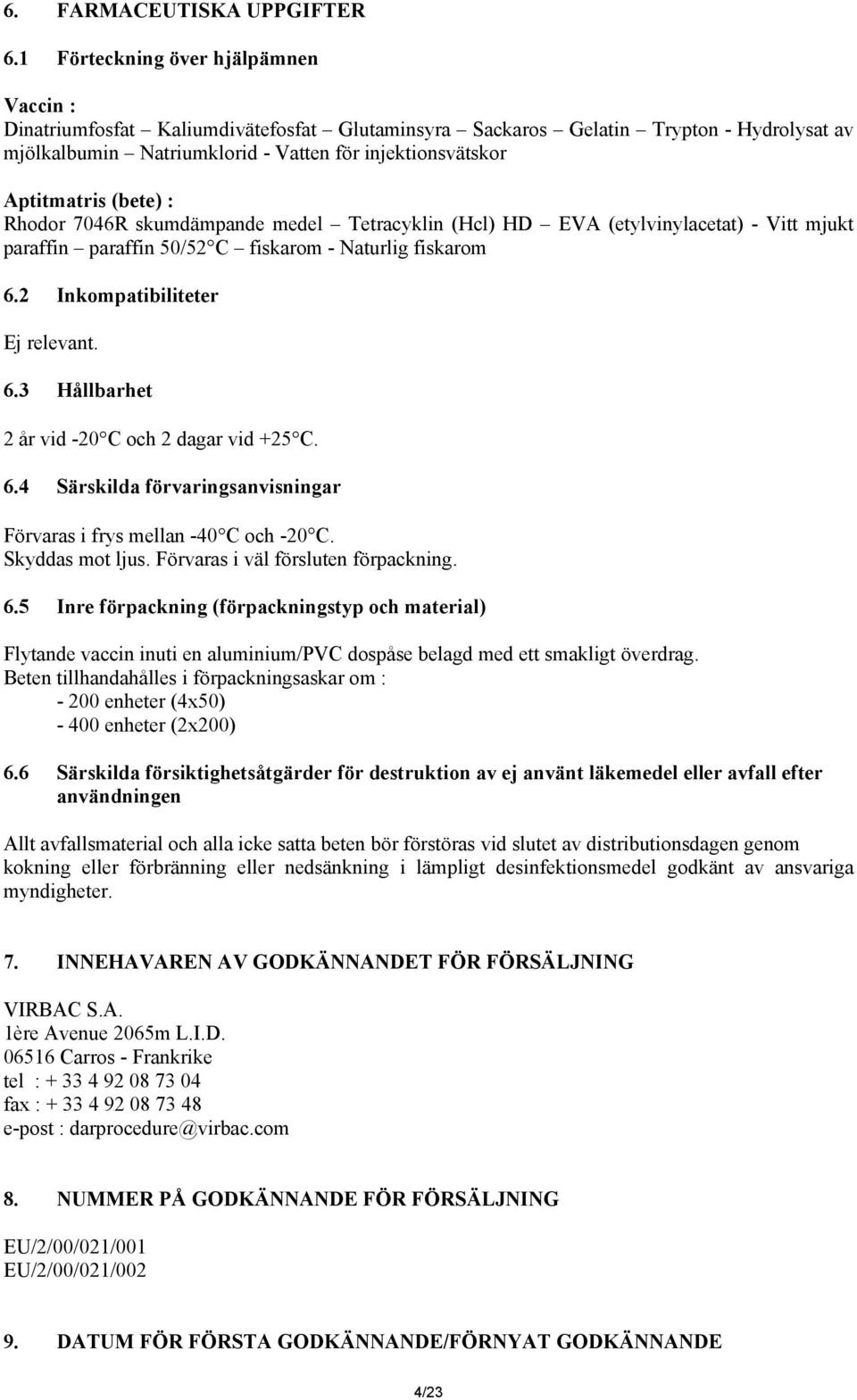 (bete) : Rhodor 7046R skumdämpande medel Tetracyklin (Hcl) HD EVA (etylvinylacetat) - Vitt mjukt paraffin paraffin 50/52 C fiskarom - Naturlig fiskarom 6.