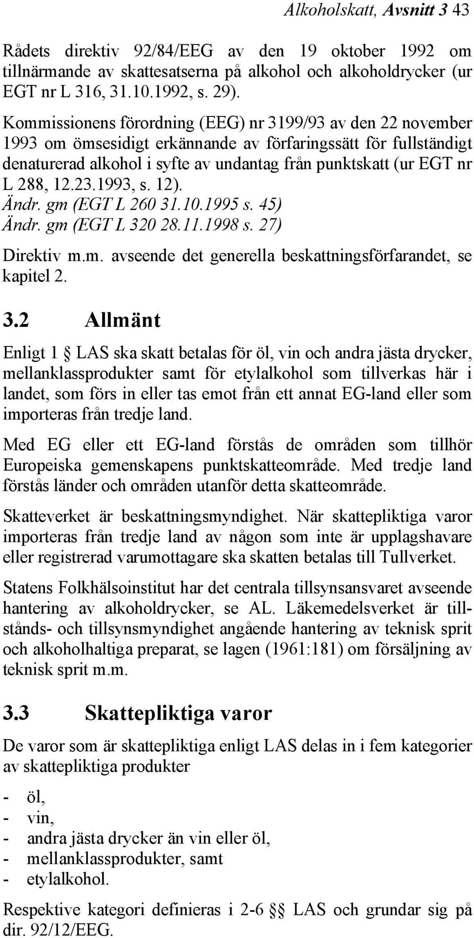 12.23.1993, s. 12). Ändr. gm (EGT L 260 31