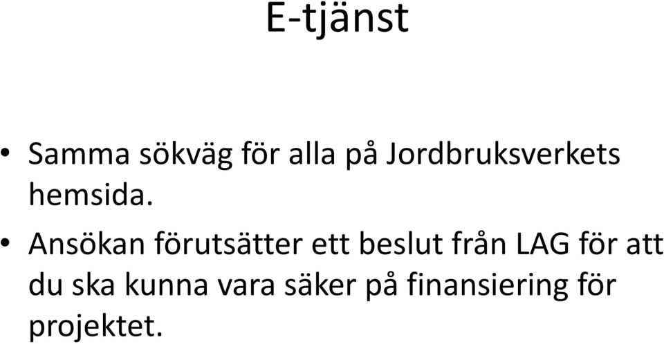 Ansökan förutsätter ett beslut från LAG