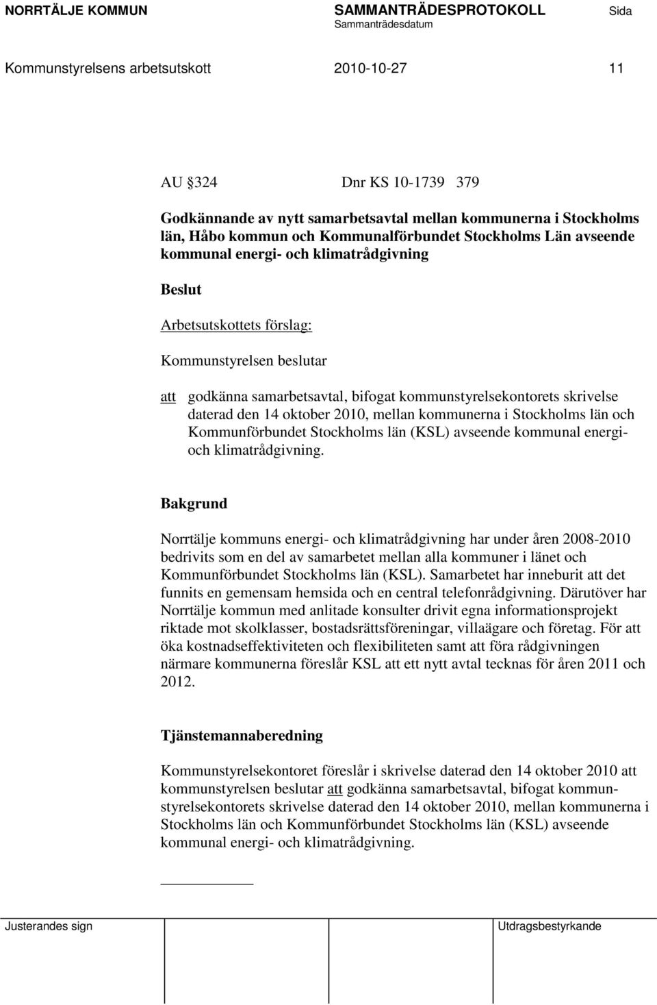 kommunerna i Stockholms län och Kommunförbundet Stockholms län (KSL) avseende kommunal energioch klimatrådgivning.