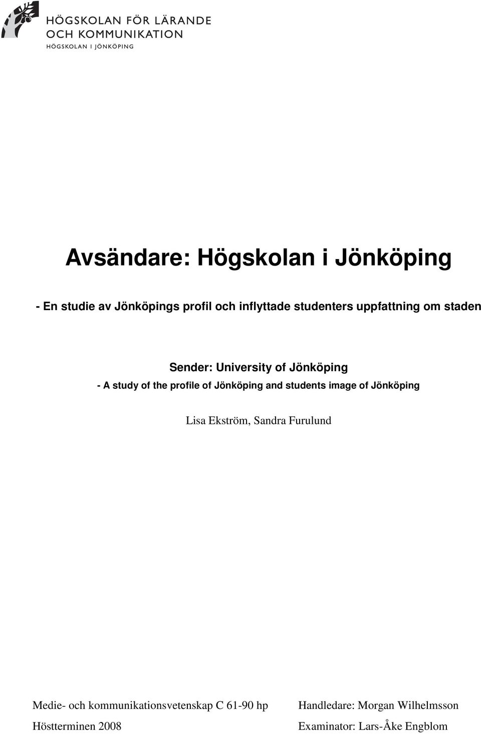 and students image of Jönköping Lisa Ekström, Sandra Furulund Medie- och