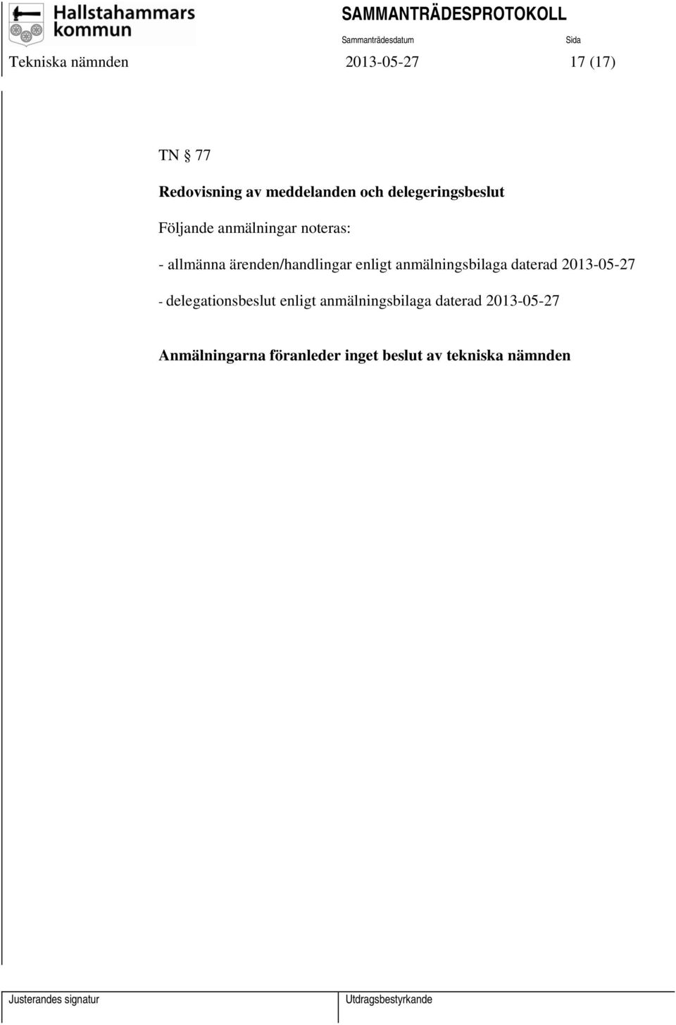 enligt anmälningsbilaga daterad 2013-05-27 - delegationsbeslut enligt