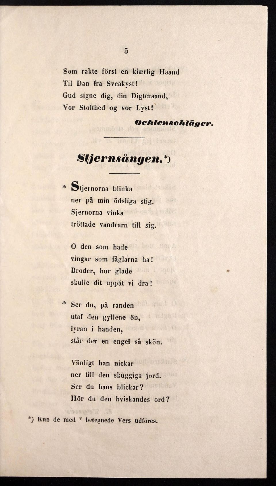O den som hade vingar som fåglarna ha! Broder, hur glade skulle dit uppåt vi dra!