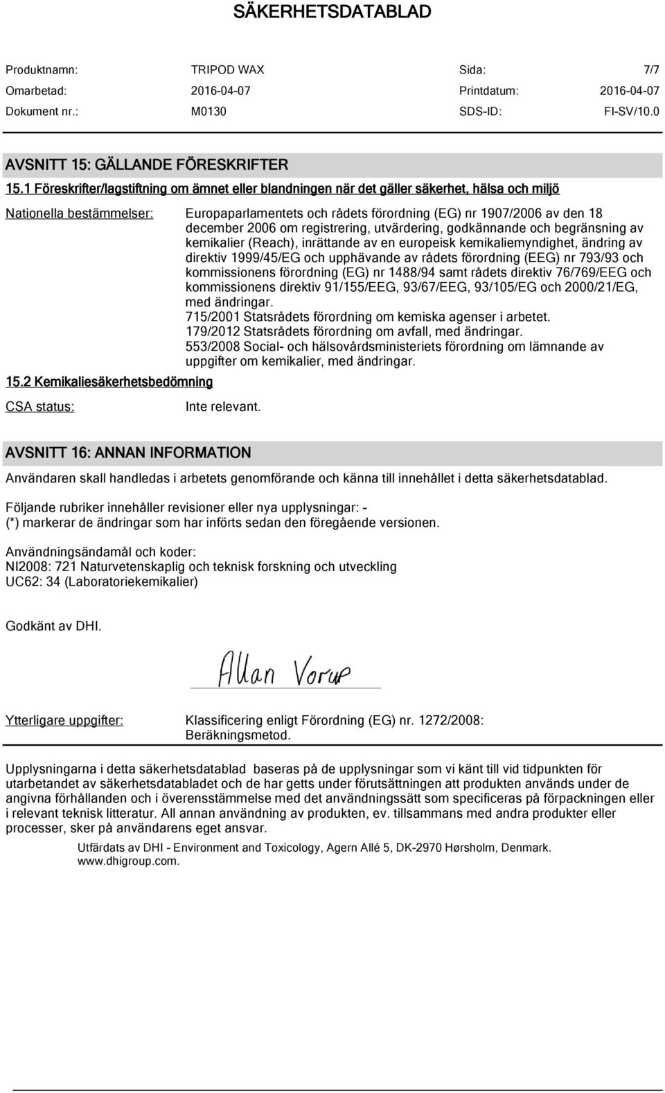 2006 om registrering, utvärdering, godkännande och begränsning av kemikalier (Reach), inrättande av en europeisk kemikaliemyndighet, ändring av direktiv 1999/45/EG och upphävande av rådets förordning