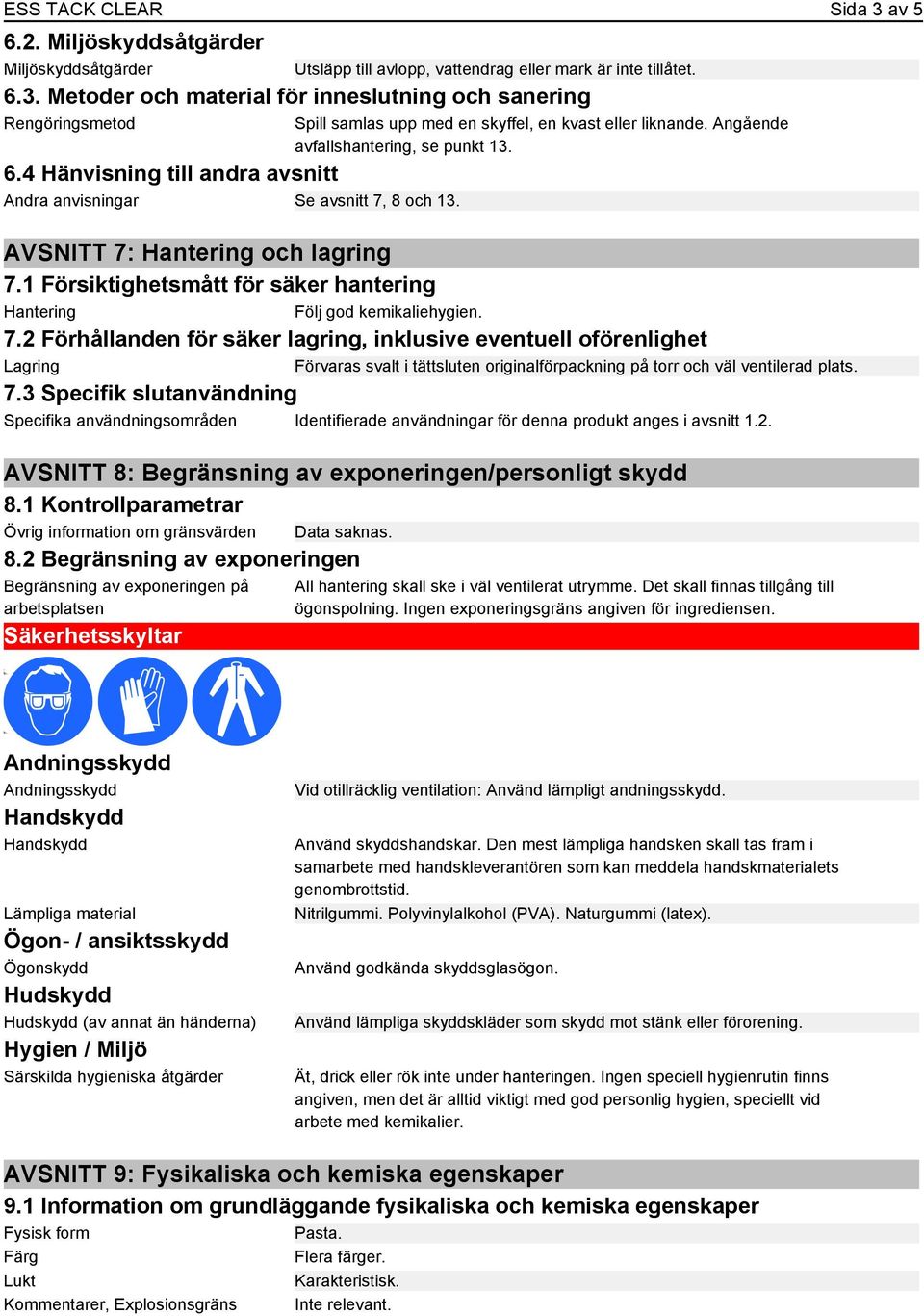 Angående avfallshantering, se punkt 13. AVSNITT 7: