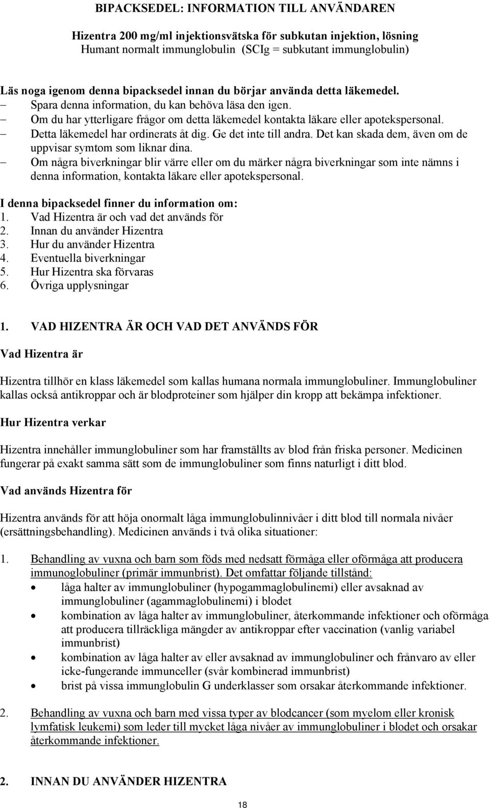 Detta läkemedel har ordinerats åt dig. Ge det inte till andra. Det kan skada dem, även om de uppvisar symtom som liknar dina.