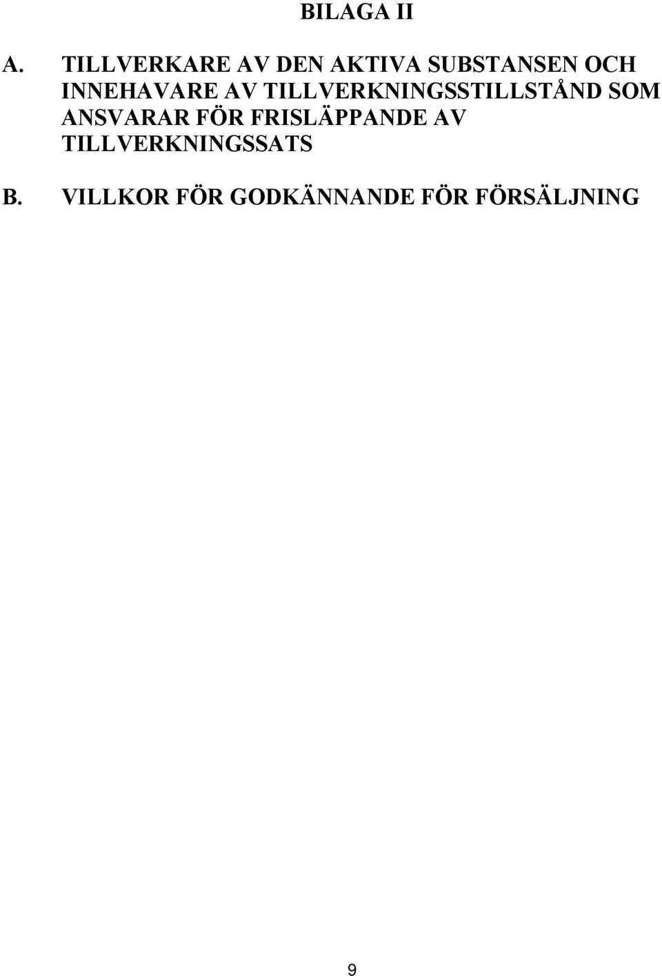 INNEHAVARE AV TILLVERKNINGSSTILLSTÅND SOM