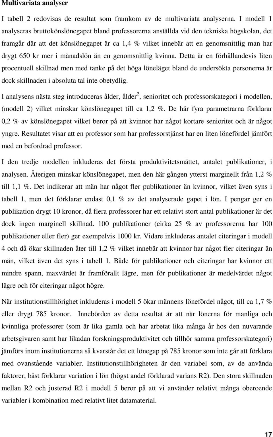 650 kr mer i månadslön än en genomsnittlig kvinna.