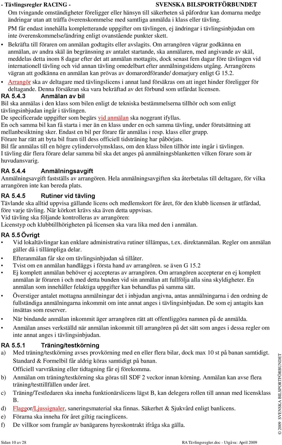 Bekräfta till föraren om anmälan godtagits eller avslagits.