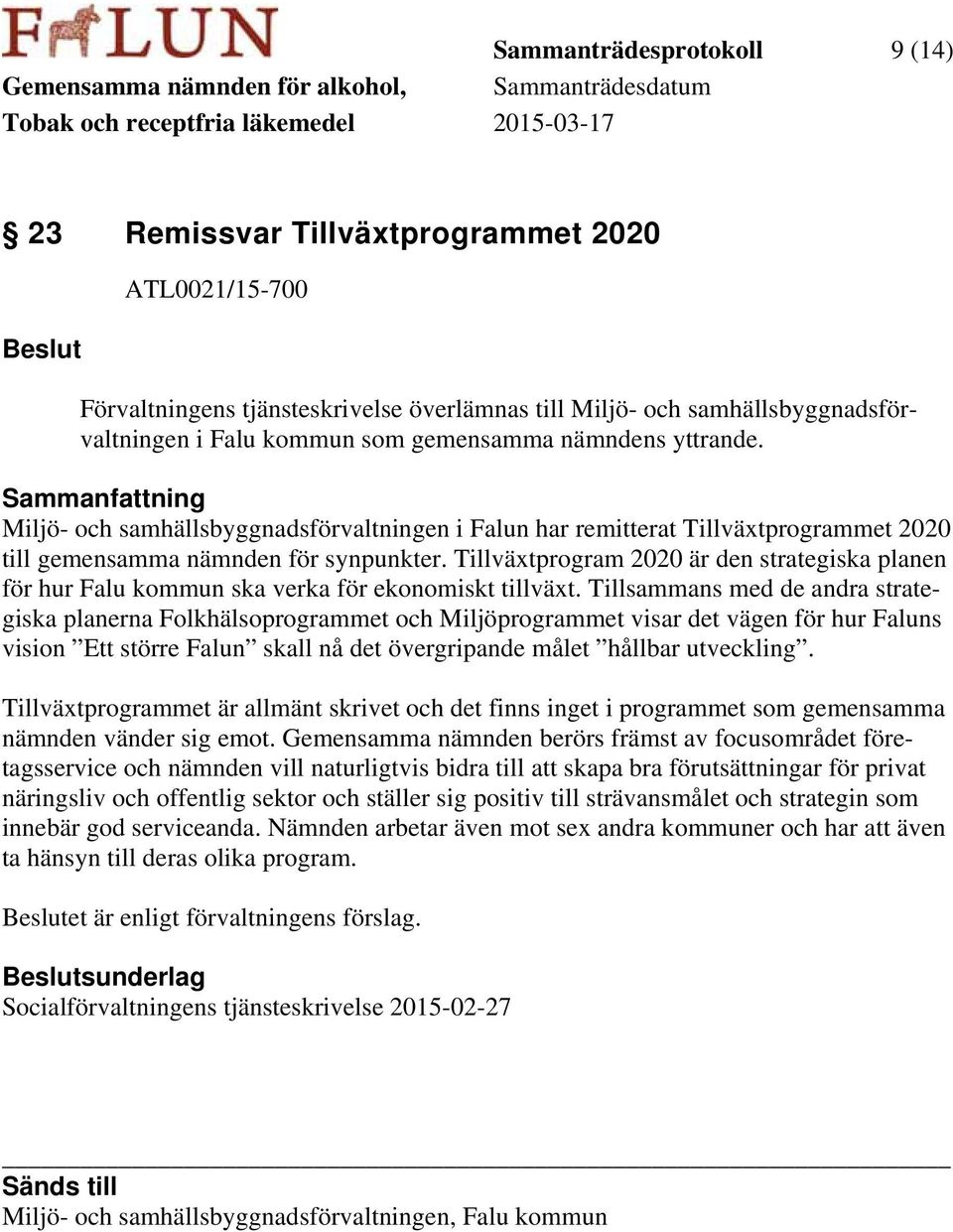 Tillväxtprogram 2020 är den strategiska planen för hur Falu kommun ska verka för ekonomiskt tillväxt.