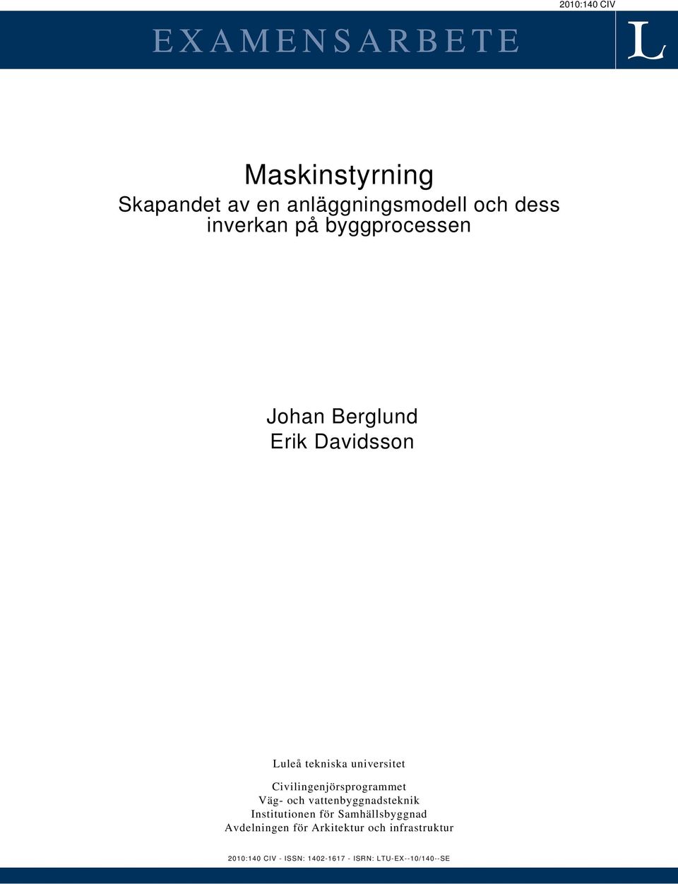 Civilingenjörsprogrammet Väg- och vattenbyggnadsteknik Institutionen för Samhällsbyggnad