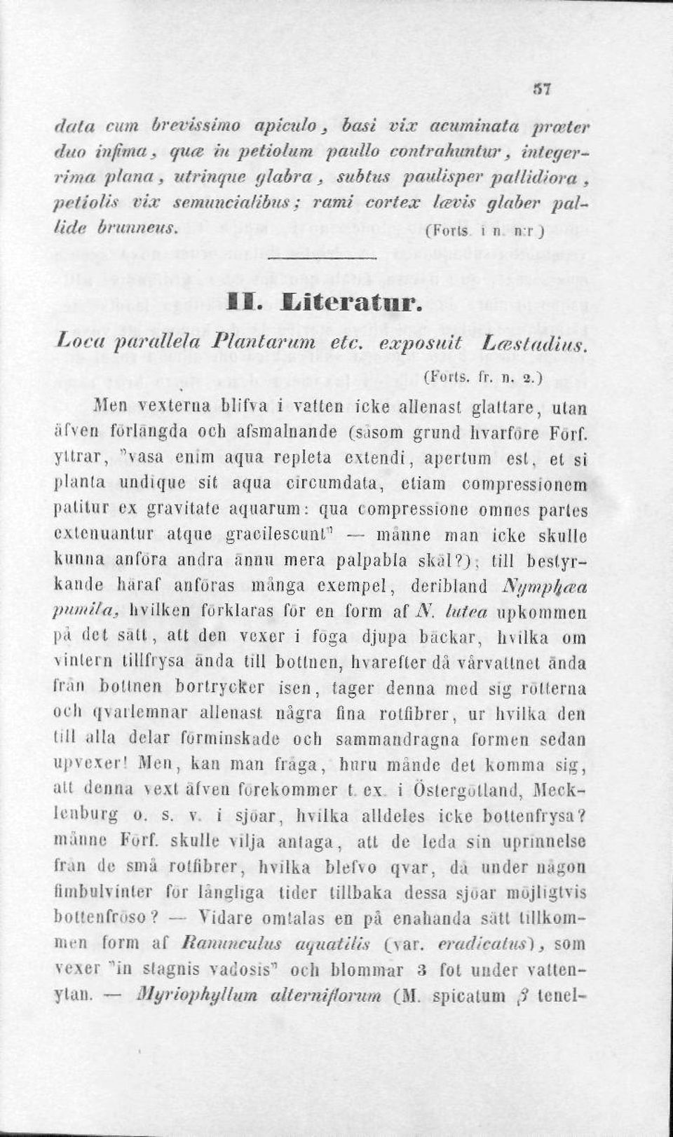) Men vexterna blifva i välten icke allenast glattare, utan äfven förlängda och afsmalnande (såsom grund hvarfdre Förf.