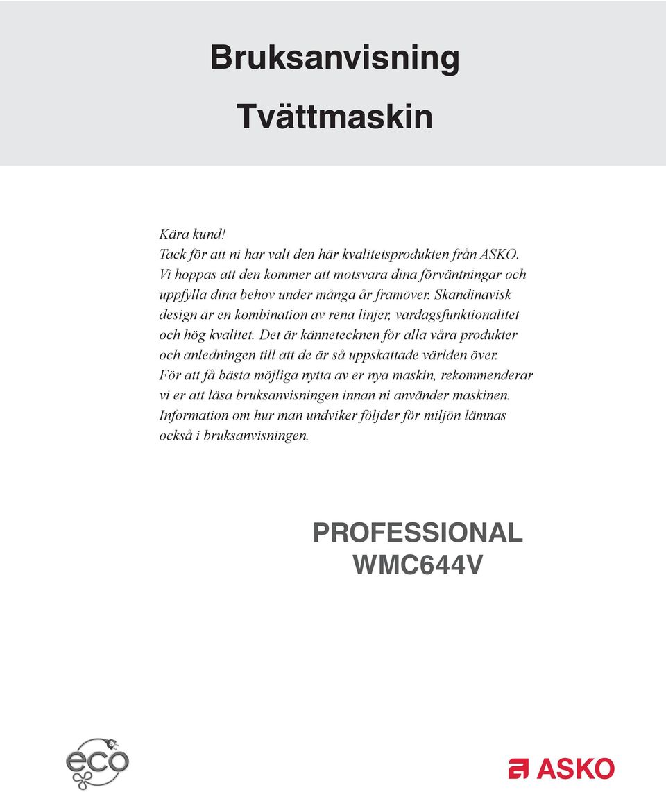 Skandinavisk design är en kombination av rena linjer, vardagsfunktionalitet och hög kvalitet.