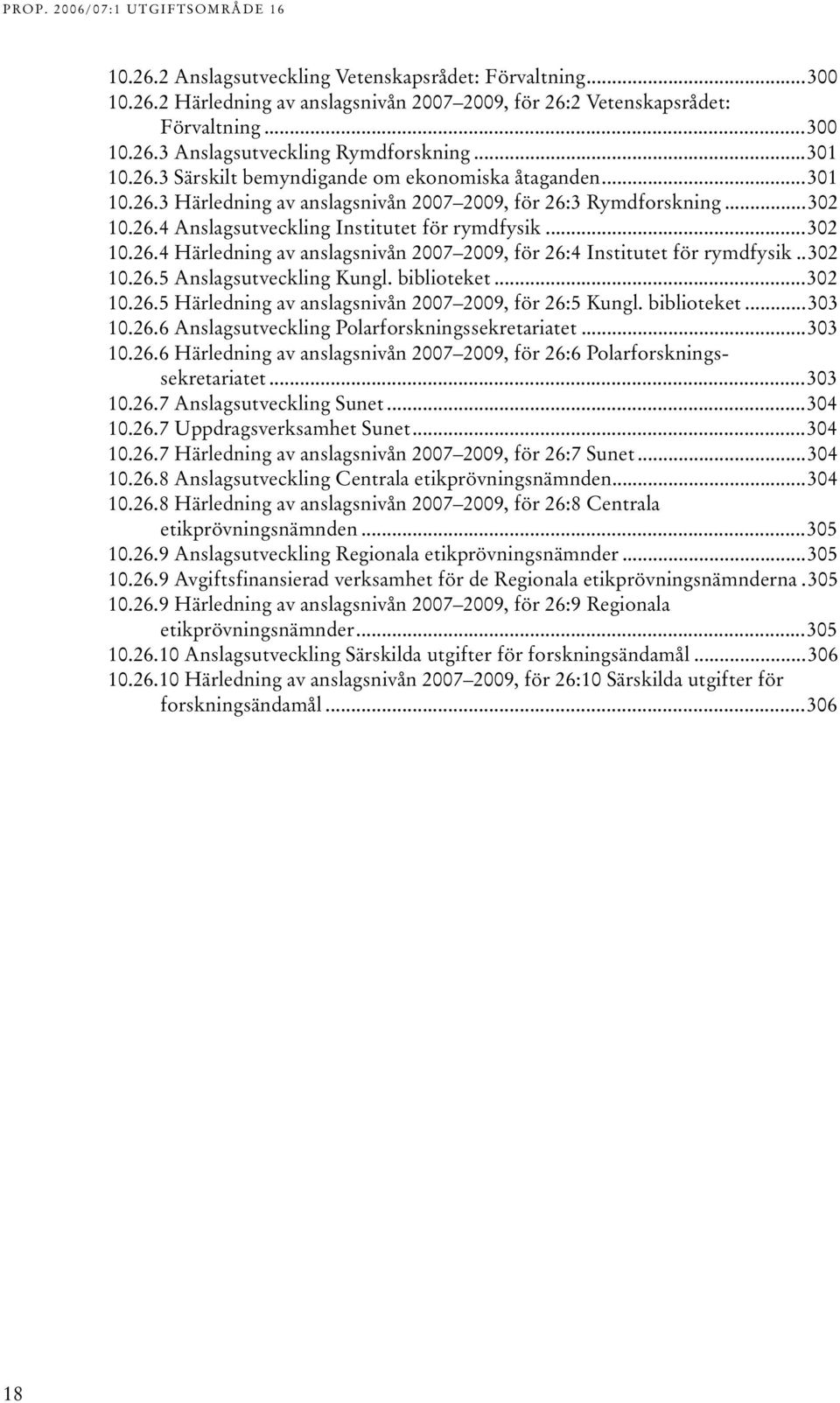 .0 10.6.5 Anslagsutveckling Kungl. biblioteket...0 10.6.5 Härledning av anslagsnivån 007 009, för 6:5 Kungl. biblioteket...0 10.6.6 Anslagsutveckling Polarforskningssekretariatet...0 10.6.6 Härledning av anslagsnivån 007 009, för 6:6 Polarforskningssekretariatet.