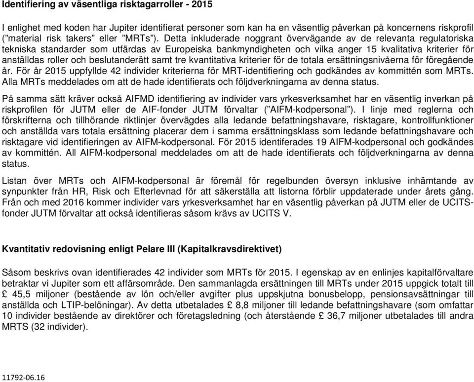 beslutanderätt samt tre kvantitativa kriterier för de totala ersättningsnivåerna för föregående år.