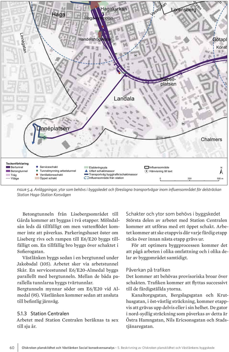 Kanaltorgsgatan, Bergslagsgatan och Kruthusgatan, i öst-västlig sträckning, kommer etappvis att grävas upp delvis eller i sin helhet.