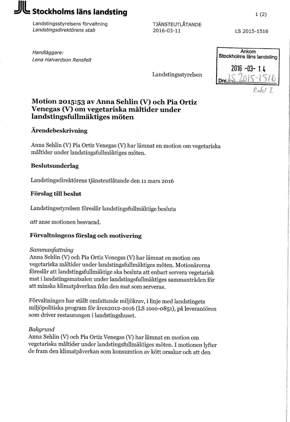 Ortiz Venegas (V) har lämnat en motion om vegetariska måltider under landstingsfullmäktiges möten.