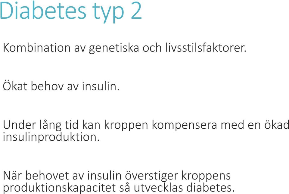 Under lång tid kan kroppen kompensera med en ökad