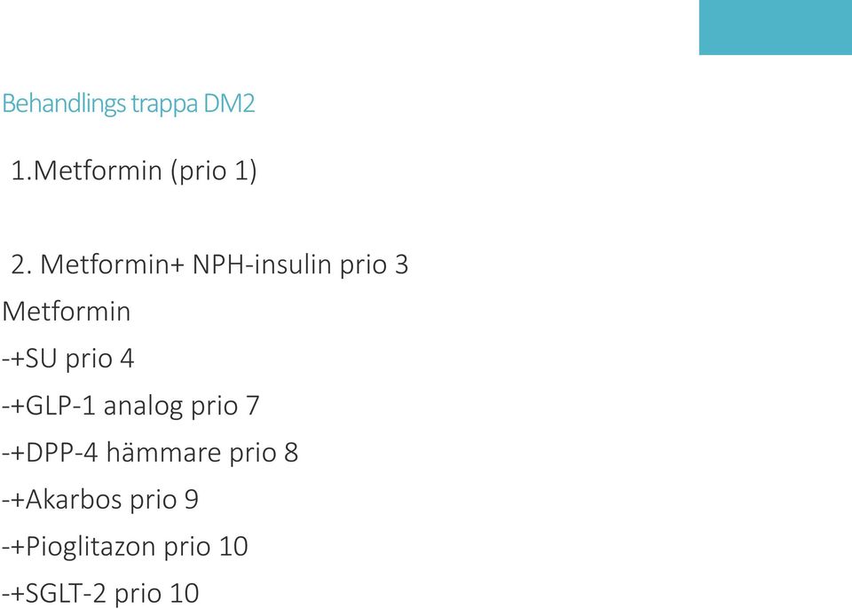 4 -+GLP-1 analog prio 7 -+DPP-4 hämmare prio 8