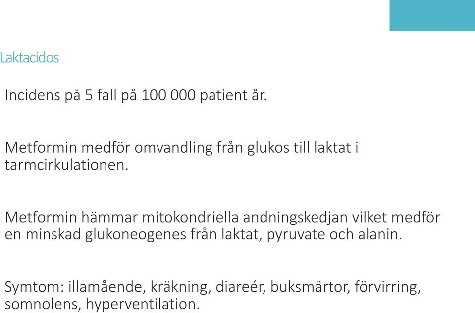 Metformin hämmar mitokondriella andningskedjan vilket medför en minskad