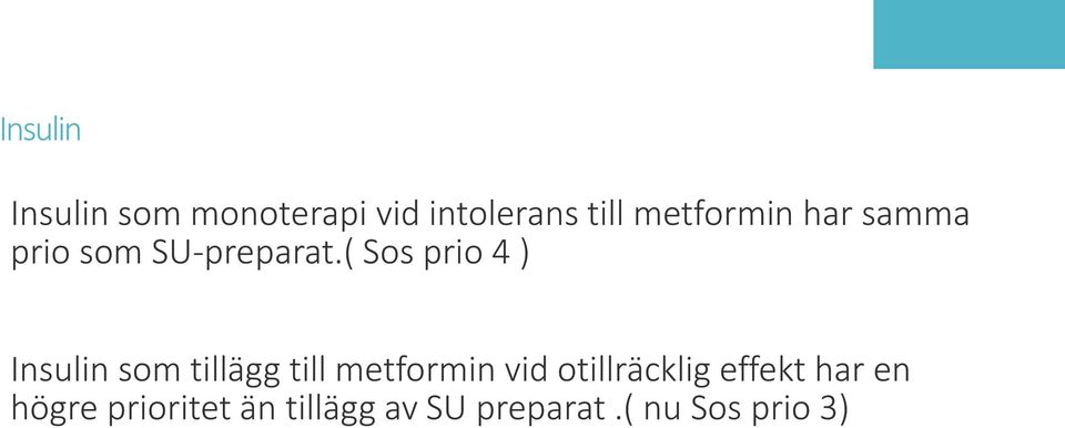 ( Sos prio 4 ) Insulin som tillägg till metformin vid