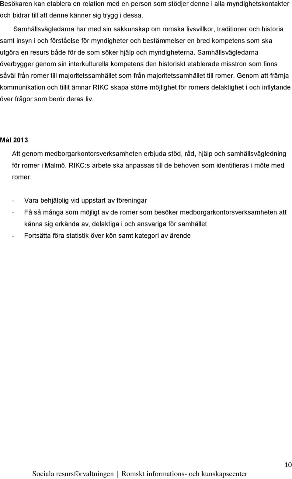 för de som söker hjälp och myndigheterna.