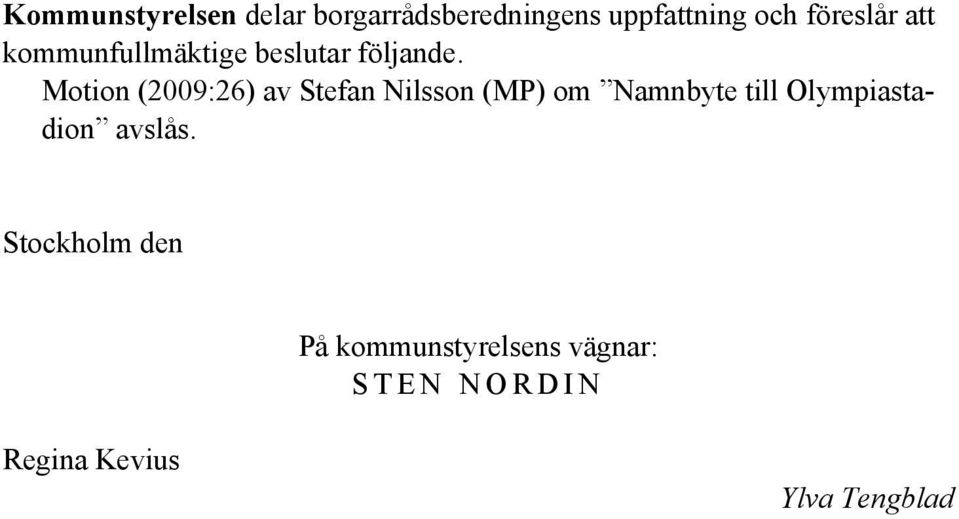 Motion (2009:26) av Stefan Nilsson (MP) om Namnbyte till