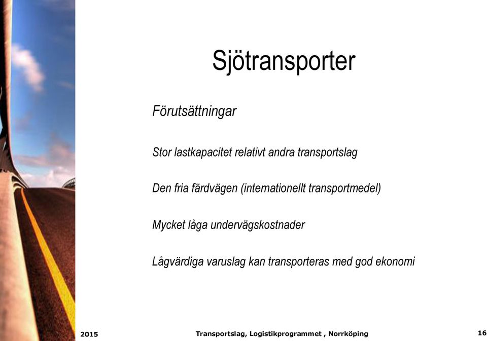 (internationellt transportmedel) Mycket låga