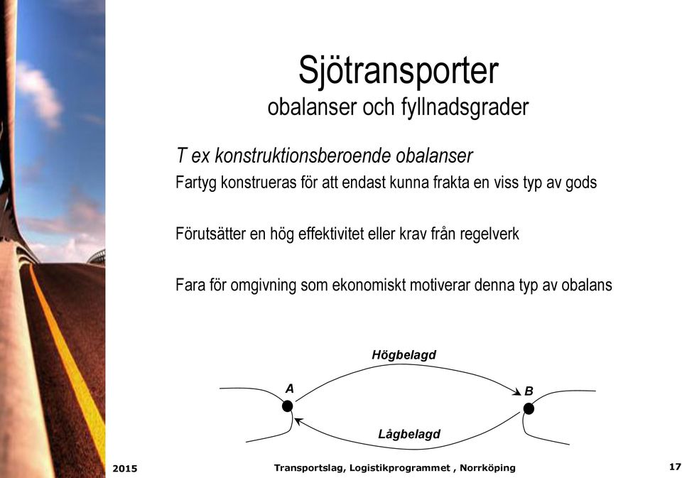 gods Förutsätter en hög effektivitet eller krav från regelverk Fara för