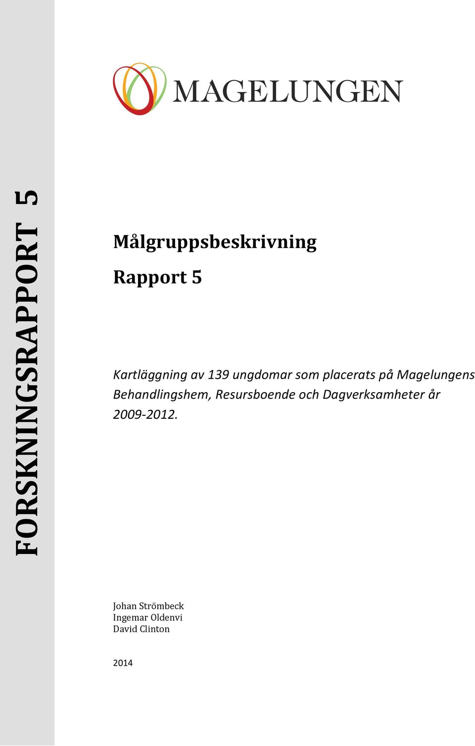Magelungens Behandlingshem, Resursboende och