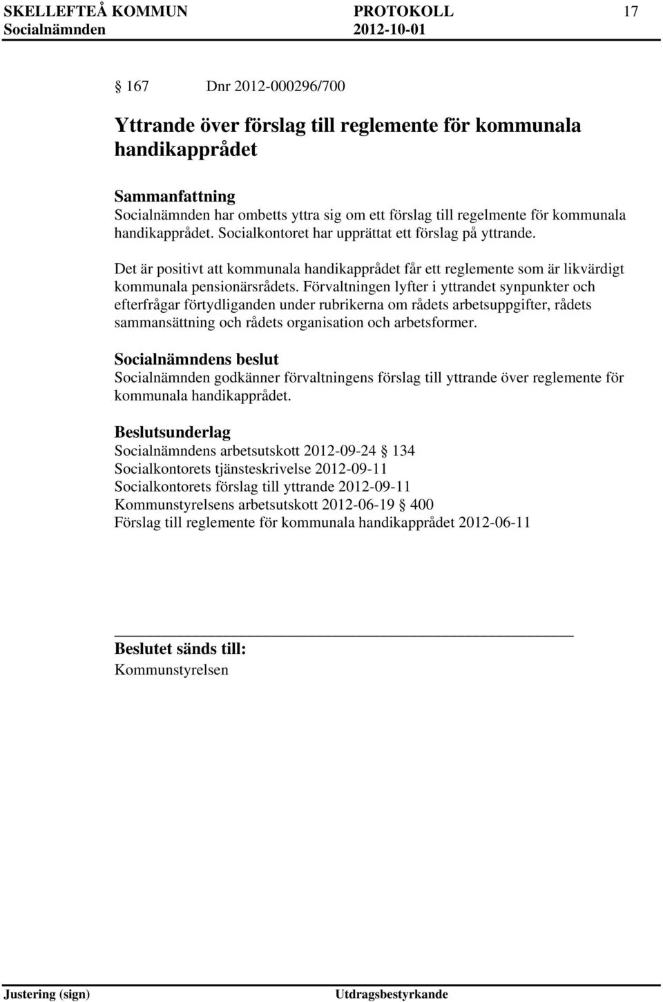 Det är positivt att kommunala handikapprådet får ett reglemente som är likvärdigt kommunala pensionärsrådets.