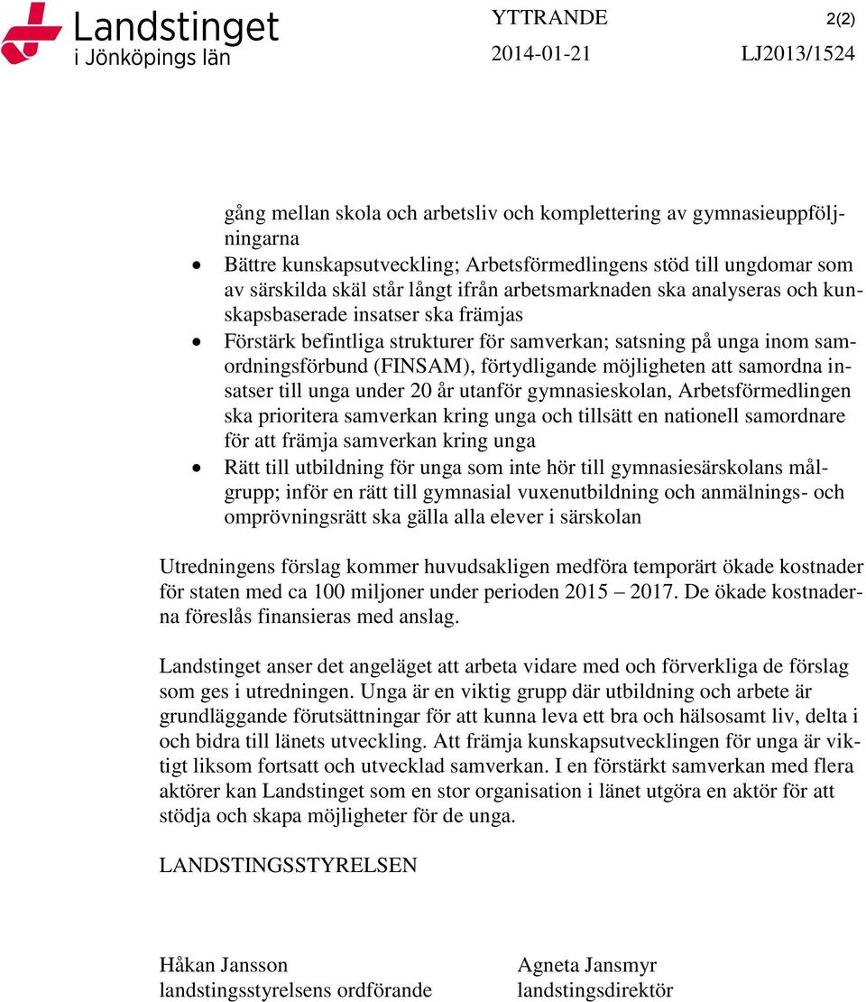 förtydligande möjligheten att samordna insatser till unga under 20 år utanför gymnasieskolan, Arbetsförmedlingen ska prioritera samverkan kring unga och tillsätt en nationell samordnare för att