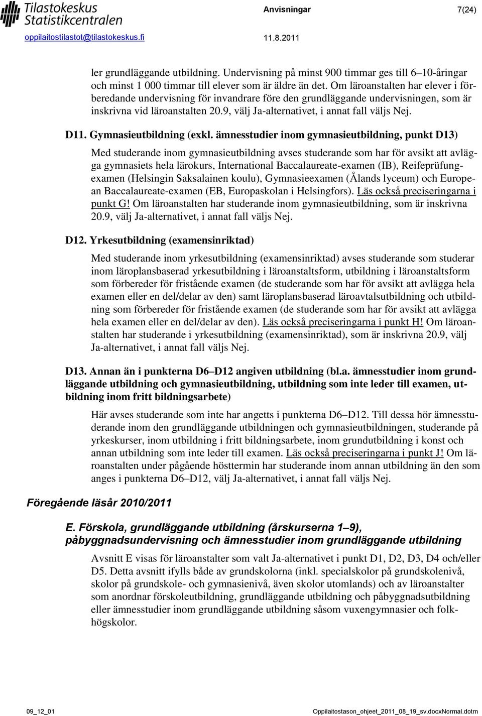 D11. Gymnasieutbildning (exkl.